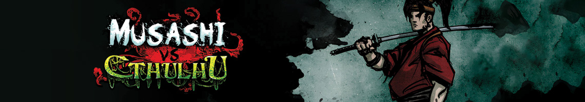 ENCARNA O MAIOR SAMURAI DE TODOS OS TEMPOS EM MUSASHI VS CTHULHU