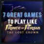 7 Ótimos Jogos para Jogar Como Prince of Persia: The Lost Crown