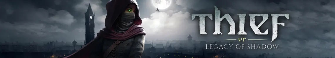 UM JOGO DE INFILTRAÇÃO EM REALIDADE VIRTUAL: THIEF VR – LEGACY OF SHADOW