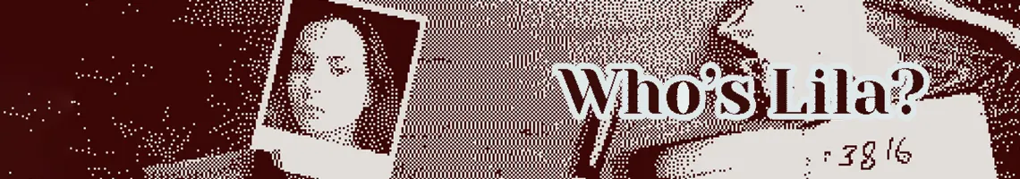 UM THRILLER PSICOLÓGICO DE MÚLTIPLAS ESCOLHAS: WHO’S LILA?