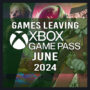 ACTUALIZADO: Lista Completa de Jogos que Deixarão o Xbox Game Pass em Junho de 2024