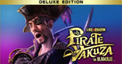 Like a Dragon: Pirate Yakuza in Hawaii – A Edição Deluxe a um preço imbatível, muito mais acessível que a Standard!