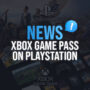 Xbox Game Pass no PlayStation: Está Realmente Acontecendo?