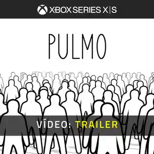 PULMO Xbox Series - Trailer em Vídeo
