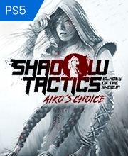 Shadow Tactics Blades of the Shogun Aiko’s Choice Playstation 5