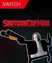 Shotgun Cop Man Switch