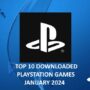 Os 10 Jogos PlayStation mais Descarregados em Janeiro de 2024: Um Resumo
