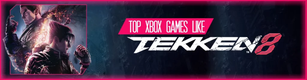 Os Melhores Jogos Como Tekken 8 no Xbox