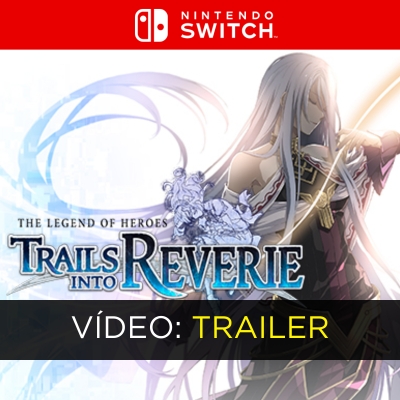 The Legend of Heroes Trails into Reverie Nintendo Switch Trailer de vídeo