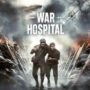 War Hospital agora disponível: Viva a Brutal Realidade da Primeira Guerra Mundial