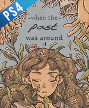 When the Past was Around Playstation 4