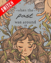 When the Past was Around Switch