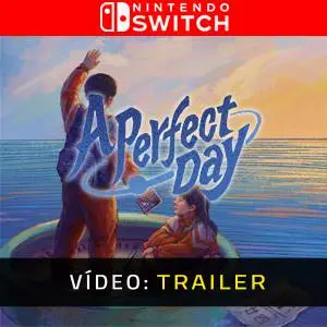 A Perfect Day Nintendo Switch - Trailer de Vídeo