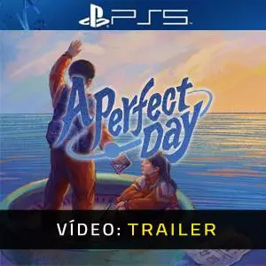 A Perfect Day PS5 - Trailer de Vídeo