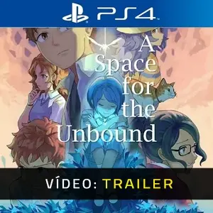 A Space For The Unbound PS4 - Atrelado de Vídeo