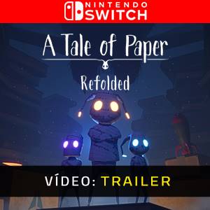 A Tale of Paper Refolded Nintendo Switch- Atrelado de vídeo
