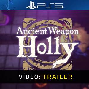 Ancient Weapon Holly - Trailer de Vídeo