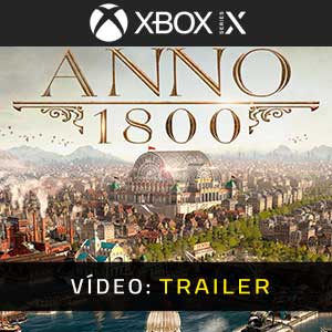 Anno 1800 Xbox Series Trailer de Vídeo