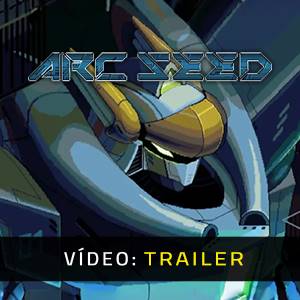 Arc Seed Trailer de Vídeo