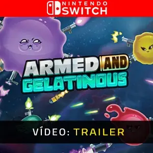 Armed and Gelatinous Nintendo Switch - Trailer do Vídeo