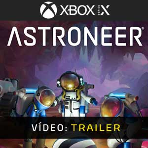 ASTRONEER Xbox Series Atrelado de vídeo