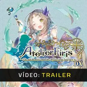 Atelier Firis: The Alchemist and the Mysterious Journey DX - Trailer de Vídeo