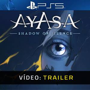 Ayasa: Shadows of Silence PS5 - Trailer de Vídeo