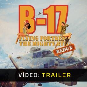 B-17 Flying Fortress The Mighty 8th Redux - Trailer de Vídeo