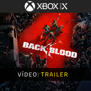 Back 4 Blood Xbox Series X Atrelado de vídeo