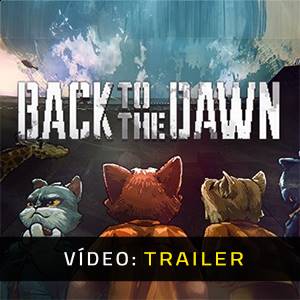 Back to the Dawn Trailer de Vídeo
