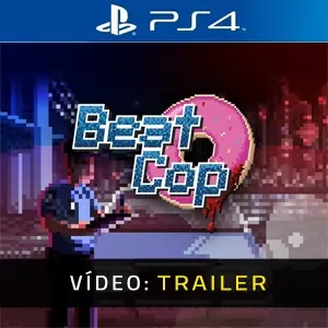 Beat Cop PS4 - Trailer de Vídeo