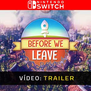 Before We Leave Nintendo Switch Atrelado de vídeo