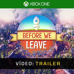 Before We Leave Xbox One Atrelado de vídeo