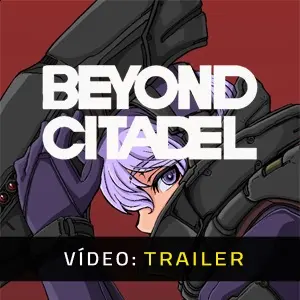 Beyond Citadel - Trailer de Vídeo
