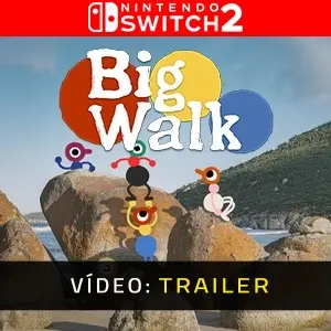 Big Walk Nintendo Switch 2 - Trailer em Vídeo