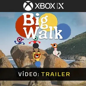 Big Walk Xbox Series - Trailer em Vídeo