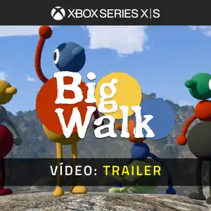 Big Walk Xbox Series - Trailer em Vídeo