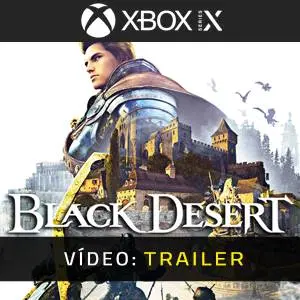 Black Desert Xbox Series- Trailer de Vídeo