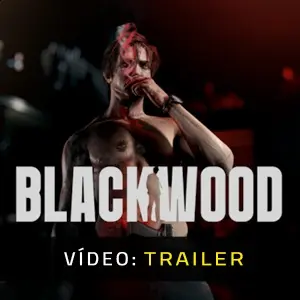 BLACKWOOD - Trailer do Vídeo