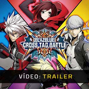 BlazBlue Cross Tag Battle - Atrelado de vídeo