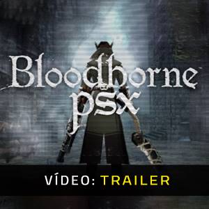 Bloodborne PSX - Trailer