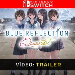 BLUE REFLECTION Quartet Nintendo Switch - Trailer