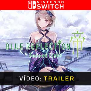 Blue Reflection Second Light Nintendo Switch Atrelado De Vídeo