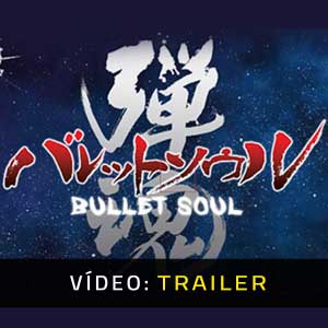 BULLET SOUL - Atrelado de vídeo