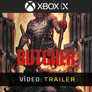 BUTCHER Xbox Series X - Trailer em Vídeo
