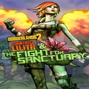 Borderlands 2 Commander Lilith and the Fight for Sanctuary