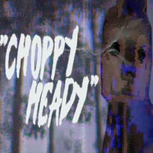 Choppy Heady Pc