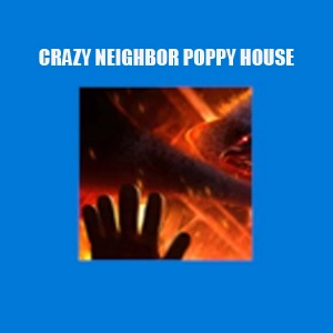 Crazy Neighbor Poppy House Pc