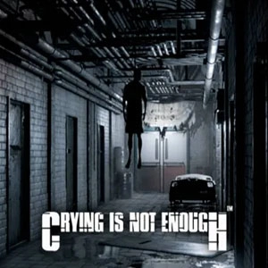 Crying is not Enough Playstation 4