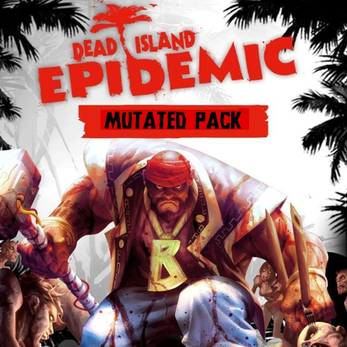 Dead Island Epidemic Mutated Pack Pc